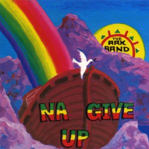 THE ARK BAND - Na Give Up